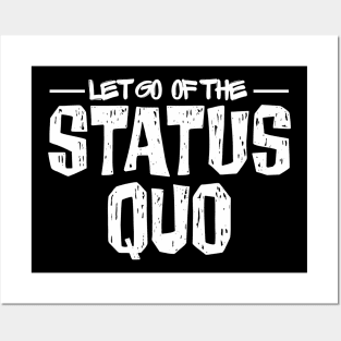 Let Go of the Status Quo Posters and Art